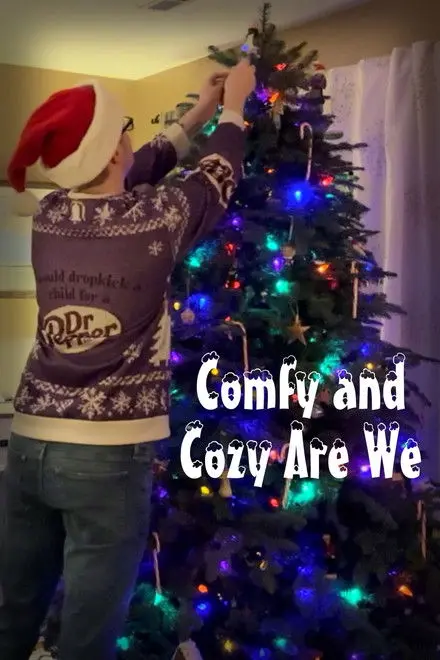 Comfy And Cozy Are We